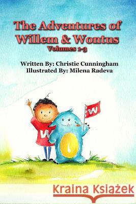 The Adventures of Willem and Wontus: (Volumes 1-3) Christie Cunningham Milena Radeva 9780692210864 Lighthouse Harbor LLC - książka