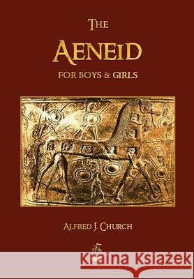 The Aeneid for Boys and Girls J. Church Alfred   9781603865920 Rough Draft Printing - książka