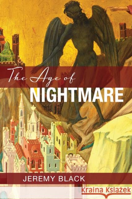 The Age of Nightmare Jeremy Black 9781587310089 St Augustine's Press - książka
