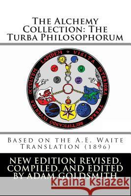 The Alchemy Collection: The Turba Philosophorum Adam Goldsmith Adam Goldsmith Arthur Edward Waite 9781468087444 Createspace - książka