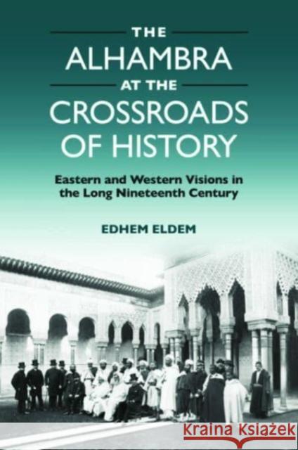 The Alhambra at the Crossroads of History Edhem Eldem 9781399524872 Edinburgh University Press - książka