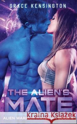 The Alien's Mate Grace Kensingston 9781953126092 Limitless Media Group, LLC - książka