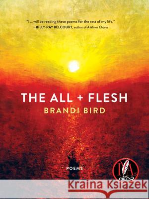The All + Flesh: Poems Bird, Brandi 9781487011826 House of Anansi Press - książka