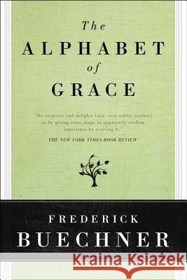 The Alphabet of Grace Frederick Buechner 9780060611798 HarperOne - książka