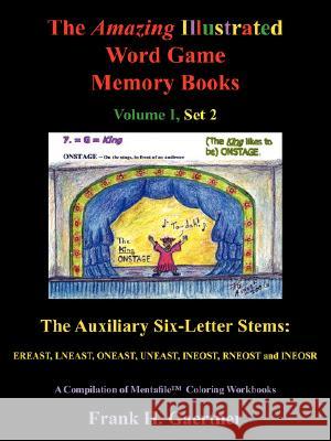 The Amazing Illustrated Word Game Memory Books Vol I, Set 2: The Auxiliary Six-Letter Stems: Ereast, Lneast, Oneast, Uneast, Ineost, Rneost and Ineosr Gaertner, Frank H. 9781434344946 AUTHORHOUSE - książka