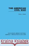 The American Civil War Peter J. Parish 9780367643645 Routledge