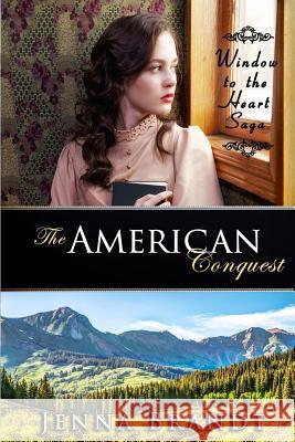 The American Conquest Jenna Brandt 9781548403362 Createspace Independent Publishing Platform - książka