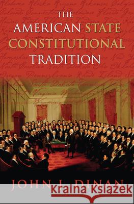 The American State Constitutional Tradition John J. Dinan 9780700614356 University Press of Kansas - książka