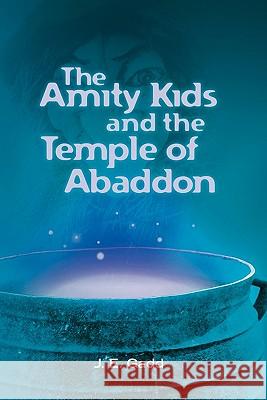 The Amity Kids and the Temple of Abaddon MR J. E. Gadd 9781452816999 Createspace - książka