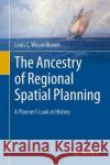 The Ancestry of Regional Spatial Planning: A Planner's Look at History Wassenhoven, Louis C. 9783319969947 Springer