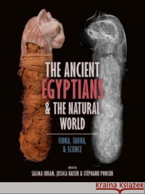 The Ancient Egyptians and the Natural World: Flora, Fauna, and Science Salima Ikram Jessica Kaiser St 9789464260366 Sidestone Press - książka