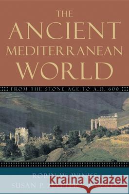 The Ancient Mediterranean World: From the Stone Age to A.D. 600 Robin W. Winks Susan P. Mattern-Parkes 9780195155631 Oxford University Press - książka