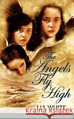 The Angels Fly High Lia White 9781847484383 New Generation Publishing - książka