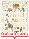 The Animal Atlas: A Pictorial Guide to the World's Wildlife DK 9780241412787 Dorling Kindersley Ltd