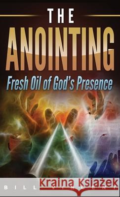 The Anointing (Pocket Size): Fresh Oil of God's Presence Bill Vincent 9786321025175 Rwg Publishing - książka