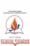 The Antioch Legacy: Learning From An Effective Church John Lathrop 9781716582783 Lulu.com