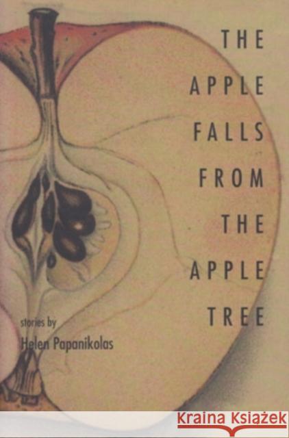 The Apple Falls from the Apple Tree: Stories Papanikolas, Helen 9780804009942 Swallow Press - książka