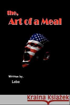 The Art of a Meal Lobo 9781448679096 Createspace - książka