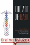 The Art of Bart: Bilateral Affective Reprocessing of Thoughts as a Dynamic Model for Psychotherapy O'Malley, Arthur G. 9780367327484 Taylor and Francis