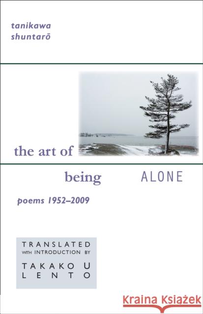 The Art of Being Alone: Poems 1952-2009 Tanikawa, Shuntaro 9781933947273 University of Hawaii Press - książka