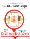 The Art of Game Design: A Book of Lenses, Third Edition Jesse Schell 9781138632097 A K PETERS
