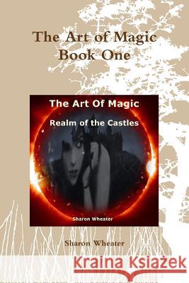 The Art Of Magic Realm of the Castles Sharon Wheater 9781304620705 Lulu.com - książka