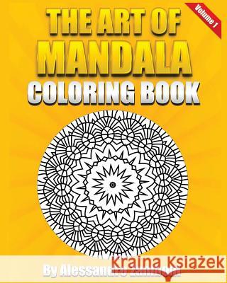 The Art of Mandala Coloring Book Volume 1: 50 Wonderful Mandalas to Color Alone or with Friends! Alessandro Zamboni 9781515087434 Createspace - książka