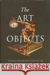 The Art of Objects: The Birth of Italian Industrial Culture, 1878-1928 Luca Cottini 9781487502836 University of Toronto Press