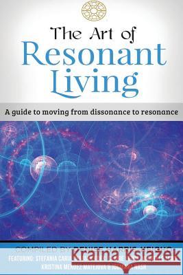 The Art of Resonant Living: A guide to moving from dissonnance to resonance Lowe, Michelle 9781527203235 Resonant Living - książka