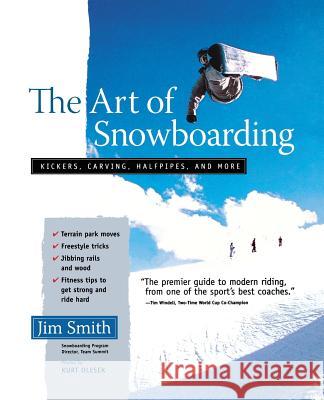 The Art of Snowboarding: Kickers, Carving, Half-Pipe, and More Smith, Jim 9780071456883 Ragged Mountain Press - książka