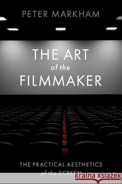 The Art of the Filmmaker Peter Markham 9780197631539 Oxford University Press Inc - książka