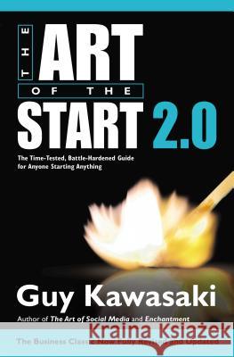 The Art of the Start 2.0: The Time-Tested, Battle-Hardened Guide for Anyone Starting Anything Guy Kawasaki 9781591847847 Portfolio - książka