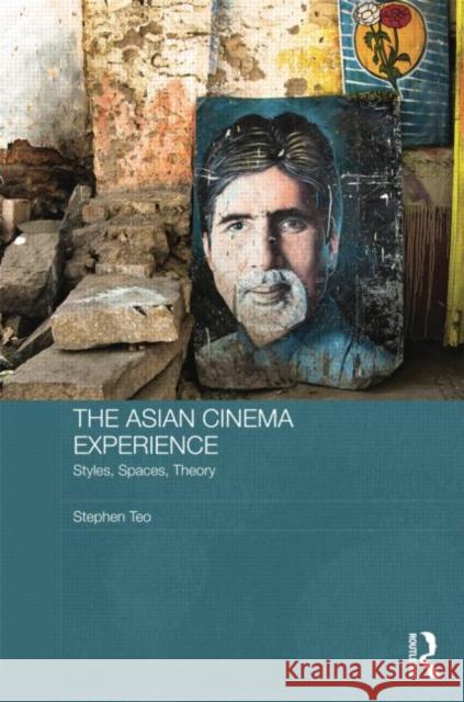 The Asian Cinema Experience: Styles, Spaces, Theory Stephen Teo 9781138815780 Routledge - książka