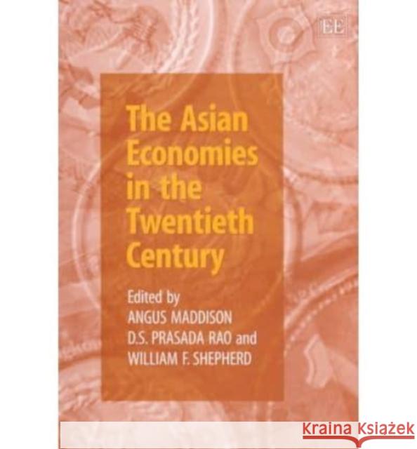 The Asian Economies in the Twentieth Century A. Maddison D.S. Prasada Rao W.F. Shepherd 9781840640458 Edward Elgar Publishing Ltd - książka