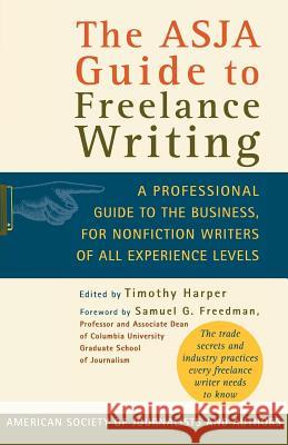The Asja Guide to Freelance Writing: A Professional Guide to the Business, for Nonfiction Writers of All Experience Levels Timothy Harper Samuel G. Freedman American Society of Journalists and Auth 9780312318529 St. Martin's Griffin - książka