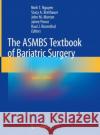 The Asmbs Textbook of Bariatric Surgery Nguyen, Ninh T. 9783030270209 Springer
