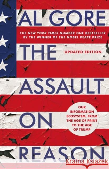 The Assault on Reason: Our Information Ecosystem, from the Age of Print to the Age of Trump Al Gore 9781408891964 Bloomsbury Publishing PLC - książka