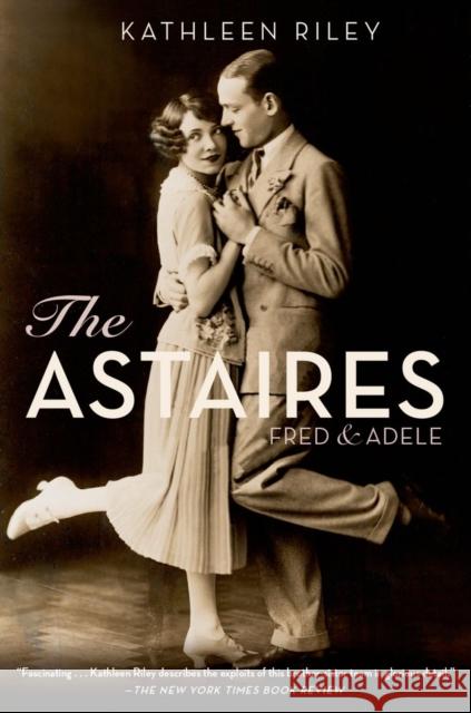 The Astaires: Fred & Adele Riley, Kathleen 9780199358946 Oxford University Press, USA - książka