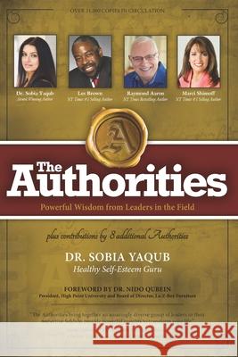 The Authorities - Dr. Sobia Yaqub: Powerful Wisdom from Leaders in the Field Les Brown Raymond Aaron Marci Shimoff 9781729790595 Createspace Independent Publishing Platform - książka