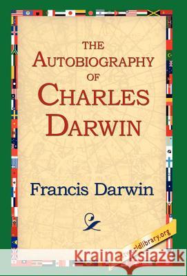 The Autobiography of Charles Darwin Francis Darwin 9781421806181 1st World Library - książka