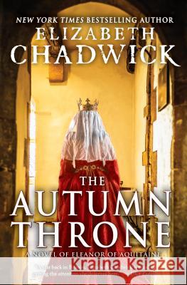 The Autumn Throne: A Novel of Eleanor of Aquitaine Elizabeth Chadwick 9781402296840 Sourcebooks, Inc - książka
