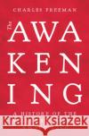 The Awakening: A History of the Western Mind AD 500 - 1700 Charles Freeman 9781789545623 Head of Zeus