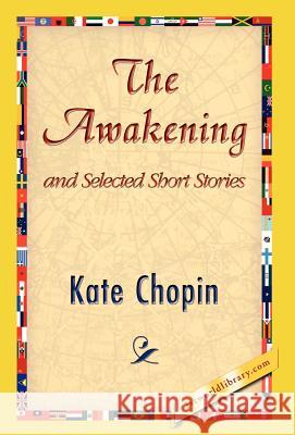 The Awakening and Selected Short Stories Kate Chopin 9781421823959 1st World Library - książka