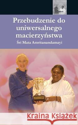 The Awakening Of Universal Motherhood: Geneva Speech: (Polish Edition) Sri Mata Amritanandamayi Devi 9781680374612 M.A. Center - książka