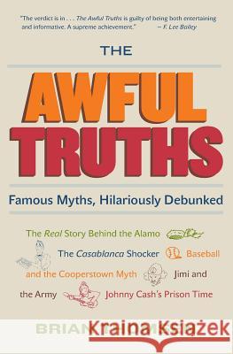 The Awful Truths: Famous Myths, Hilariously Debunked Brian M. Thomsen James Fallone 9780060836993 HarperCollins Publishers - książka