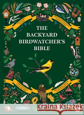 The Backyard Birdwatcher's Bible: Birds, Behaviors, Habitats, Identification, Art & Other Home Crafts Sterry, Paul 9781419750533 ABRAMS - książka