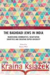 The Baghdadi Jews in India: Maintaining Communities, Negotiating Identities and Creating Super-Diversity Shalva Weil 9781032091662 Routledge