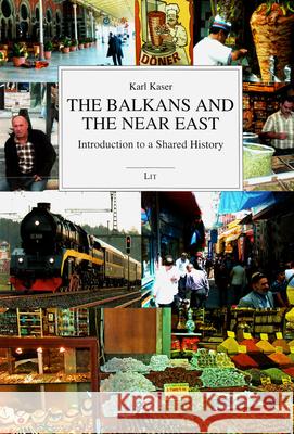 The Balkans and the Near East: Introduction to a Shared History Karl Kaser 9783643501905 Lit Verlag - książka