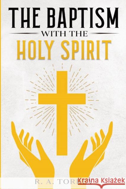 The Baptism with the Holy Spirit R a Torrey   9781611042016 Waymark Books - książka