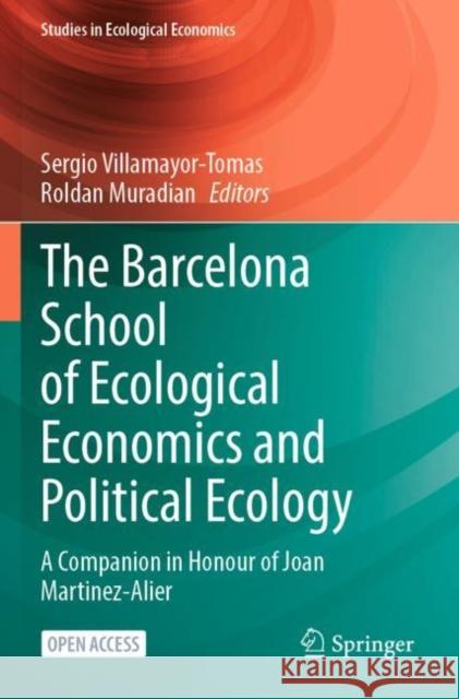 The Barcelona School of Ecological Economics and Political Ecology: A Companion in Honour of Joan Martinez-Alier Sergio Villamayor-Tomas Roldan Muradian 9783031225680 Springer - książka